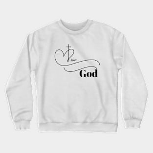 ...but God (front print) Crewneck Sweatshirt